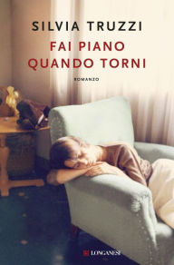Title: Fai piano quando torni, Author: Silvia Truzzi