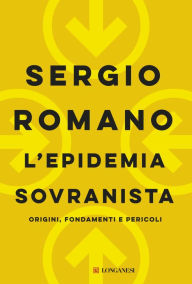 Title: L'epidemia sovranista: Origini, fondamenti e pericoli, Author: Sergio Romano