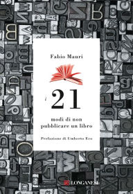 Title: I 21 modi di non pubblicare un libro, Author: Fabio Mauri
