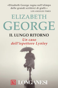 Title: Il lungo ritorno: Un caso dell'ispettore Lynley, Author: Elizabeth George
