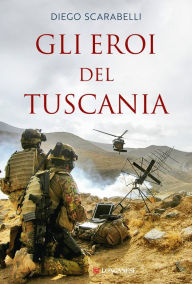 Title: Gli eroi del Tuscania: I Baschi Amaranto si raccontano, Author: Diego Scarabelli