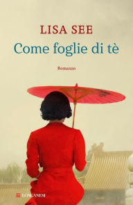 Title: Come foglie di tè, Author: Lisa See