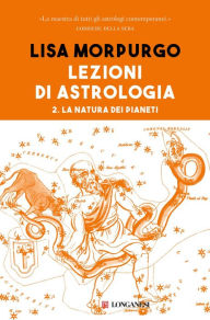 Title: Lezioni di astrologia II: La natura dei pianeti, Author: Lisa Morpurgo