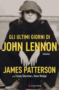 Title: Gli ultimi giorni di John Lennon, Author: James Patterson