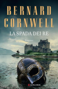 Title: La spada dei re, Author: Bernard Cornwell