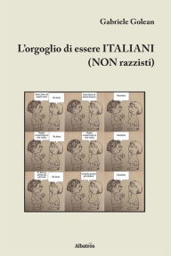 Title: L'orgoglio di essere ITALIANI (NON razzisti), Author: Gabriele Golean