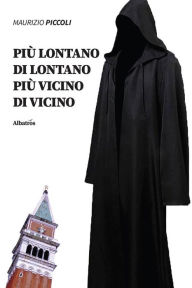 Title: Più lontano di lontano, più vicino di vicino, Author: ???????Maurizio Piccoli