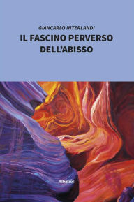 Title: Il fascino perverso dell'abisso, Author: Giancarlo Interlandi