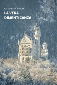 Title: La vera dimenticanza, Author: Alessandra Trotta