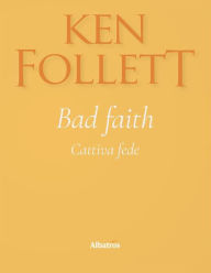 Title: Bad Faith Cattiva fede, Author: Ken Follett