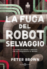 Title: La fuga del robot selvaggio, Author: Peter Brown