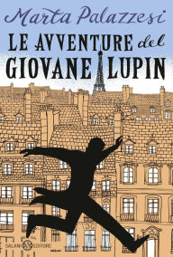 Title: Le avventure del giovane Lupin: Caccia al Dottor Moustache, Author: Marta Palazzesi