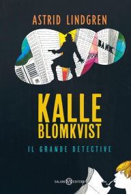 Title: Kalle Blomkvist il Grande Detective, Author: Astrid Lindgren