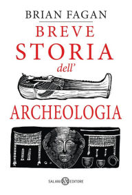 Title: Breve storia dell'archeologia, Author: Brian Fagan
