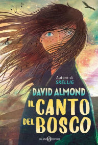 Title: Il canto del bosco, Author: David Almond