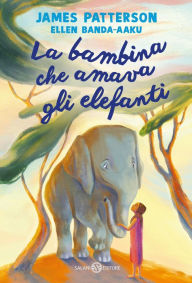 Title: La bambina che amava gli elefanti, Author: James Patterson