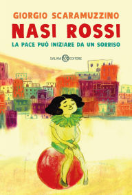 Title: Nasi rossi: La pace può iniziare da un sorriso, Author: Giorgio Scaramuzzino