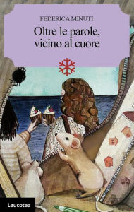 Title: Oltre le parole, vicino al cuore, Author: Federica Minuti