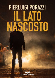 Title: Il lato nascosto, Author: Pierluigi Porazzi