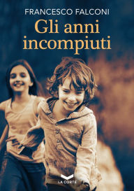 Title: Gli anni incompiuti, Author: Francesco Falconi