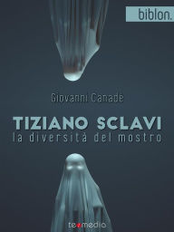 Title: Tiziano Sclavi. La diversità del mostro, Author: Giovanni Canadè