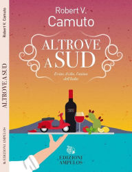 Title: Altrove a Sud: Il vino, il cibo, l'anima dell'Italia, Author: Robert V Camuto