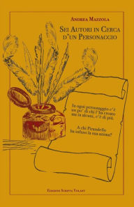 Title: Sei autori in cerca d'un personaggio, Author: Andrea Mazzola