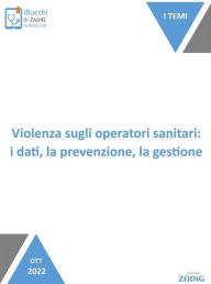 Title: Violenza sugli operatori sanitari: i dati, la prevenzione, la gestione, Author: Nicoletta Scarpa