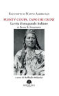 Racconti di Nativi Americani: Plenty Coups, Capo dei Crow: La vita di un grande Indiano