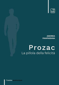 Title: Prozac: La pillola della felicità, Author: Andrea Pamparana