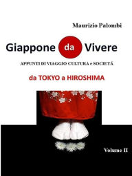Title: Giappone da Vivere Volume II: Da Tokyo a Hiroshima, Author: Maurizio Palombi