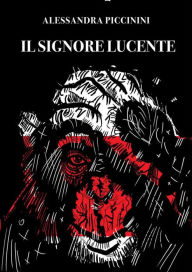 Title: Il signore lucente, Author: Alessandra Piccinini