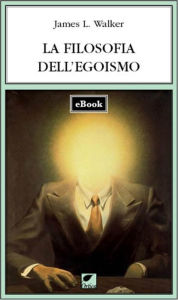 Title: La filosofia dell'egoismo, Author: Edward Sexby