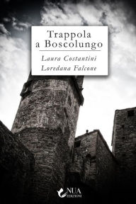 Title: Trappola a Boscolungo, Author: Laura Costantini