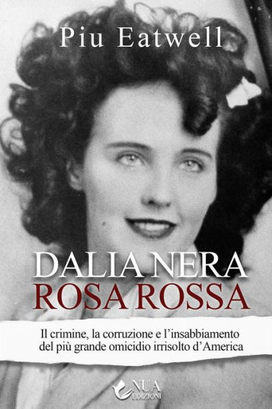 Dalia nera, rosa rossa: Il crimine, la corruzione e l'insabbiamento del più grande omicidio irrisolto d'America