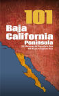 Baja California Peninsula 101: 101 Ways to Explore Baja