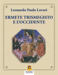 Title: Ermete Trismegisto e L'Occidente, Author: Leonardo Paolo Lovari