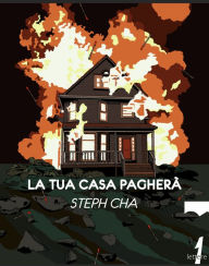 Title: La tua casa pagherà, Author: Steph Cha
