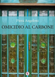 Title: Omicidio al carbone, Author: Piera Angeloni