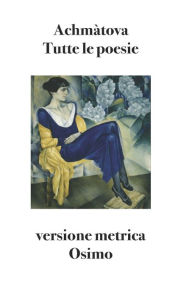 Title: Tutte le poesie: Versione metrica, Author: Bruno Osimo