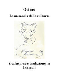 Title: La memoria della cultura: traduzione e tradizione in Lotman, Author: Osimo