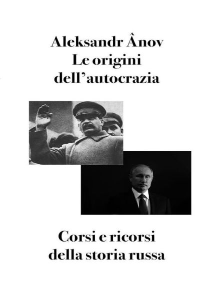 Le origini dell'autocrazia: Corsi e ricorsi della storia russa