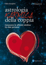 Title: Astrologia karmica della coppia: Conoscere le affinità elettive tra due persone, Author: Fabio Borghini