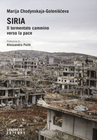 Title: Siria. Il tormentato cammino verso la pace, Author: Marija Chodynskaja Golenisceva