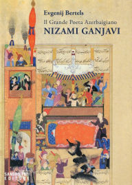 Title: Il Grande Poeta Azerbaigiano Nizami Ganjavi, Author: Bertels Evgenij