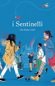Title: I sentinelli: Che fretta c'era?, Author: Chiara Palumbo