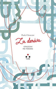 Title: La deriva: Istruzioni per perdersi, Author: Paolo Maria Clemente