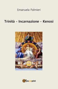 Title: Trinità - Incarnazione - Kenosi, Author: Emanuela Palmieri