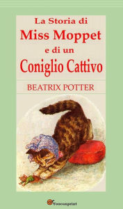 Title: La Storia di Miss Moppet e di un Coniglio Cattivo, Author: Beatrix Potter