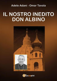 Title: Il nostro inedito Don Albino, Author: Adele Adani